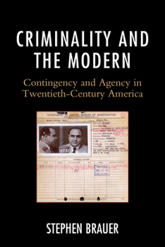 Paperback Criminality and the Modern: Contingency and Agency in Twentieth-Century America Book