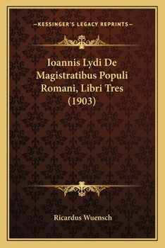 Paperback Ioannis Lydi De Magistratibus Populi Romani, Libri Tres (1903) [Latin] Book