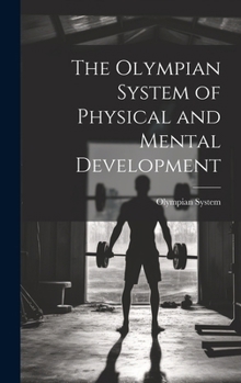 Hardcover The Olympian System of Physical and Mental Development Book
