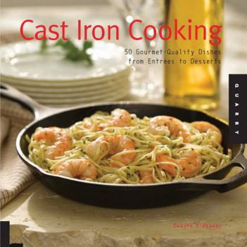 Paperback Cast Iron Cooking: 50 Gourmet-Quality Dishes from Entrees to Desserts Book