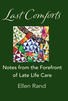 Paperback Last Comforts: Notes from the Forefront of Late Life Care Book