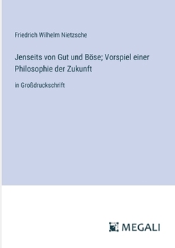 Paperback Jenseits von Gut und Böse; Vorspiel einer Philosophie der Zukunft: in Großdruckschrift [German] Book