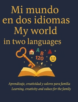 My World in Two Languages Mi Mundo en Dos Idiomas/Mi Mundo en Dos Idiomas
