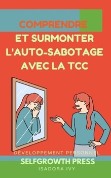 Paperback Comprendre et surmonter l'auto-sabotage avec la TCC [French] Book