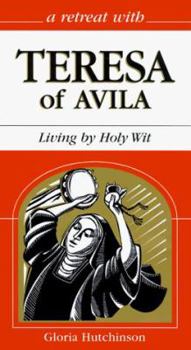 Paperback Teresa of Avila: Living by Holy Wit Book