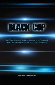 Paperback Black Cop: One Officer's Struggle Staying Committed to his Community While Fighting Systemic Racism in the Police Department Book