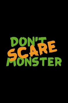 Don't Scare Monster: Notebook Journal Composition Blank Lined Diary Notepad 120 Pages Paperback Black Monster C