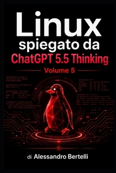 LiNUX spiegato da GPT 5.5 Thinking: Volume 5