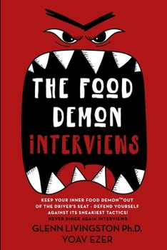 Paperback The Food Demon Interviews: Keep Your Inner Food Demon Out of the Driver's Seat and Defend Against Its Sneakiest Tactics Book