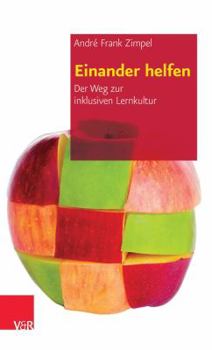 Paperback Einander Helfen: Der Weg Zur Inklusiven Lernkultur [German] Book