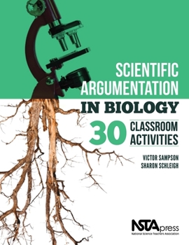 Paperback Scientific Argumentation in Biology: 30 Classroom Activities. by Victor Sampson and Sharon Schleigh Book