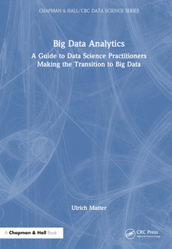 Hardcover Big Data Analytics: A Guide to Data Science Practitioners Making the Transition to Big Data Book