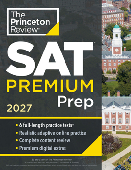 Paperback Princeton Review SAT Premium Prep, 2027: 6 Full-Length Practice Tests (3 in Book + 3 Adaptive Tests Online) + Online Flashcards + Review & Tools Book