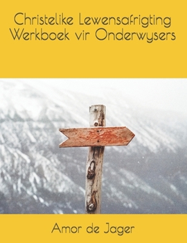 Paperback Christelike Lewensafrigting Werkboek vir Onderwysers [Afrikaans] Book