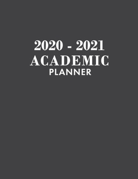 Academic Planner 2020-2021: Academic Year July 2020 - June 2021, 7 Subject Weekly Student Planner + Monthly Calendars & Goals Section, Homework ... & Assignments, Grey, Slate, Modern, Simple