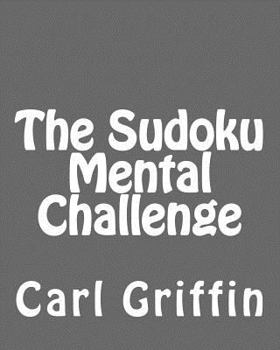 Paperback The Sudoku Mental Challenge: Sudoku Puzzles to Develop Your Thinking Skills Book