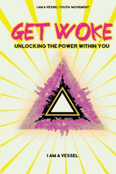 Paperback Get Woke: Unlocking the Power Within You Book