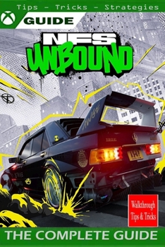 Paperback NEED FOR SPEED UNBOUND The Complete guide: walkthrough, Tips, Tricks, Strategies and More Book