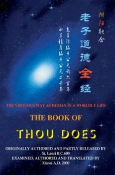 Paperback The Book of Thou Does: The Virtuous Way as human in a worldly life Book