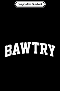 Composition Notebook: Bawtry Vintage Sports Team College Arch  Journal/Notebook Blank Lined Ruled 6x9 100 Pages