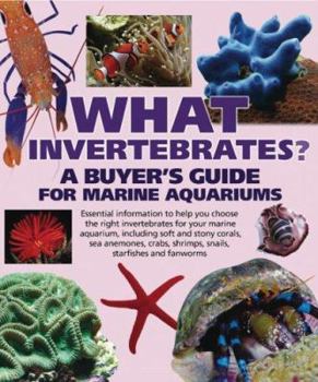 Paperback What Invertebrates?: A Buyer's Guide for Marine Aquariums Book