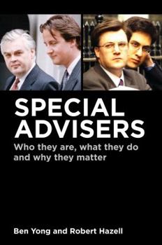 Paperback Special Advisers: Who They Are, What They Do and Why They Matter Book