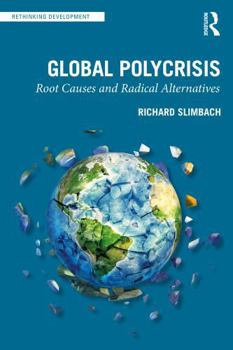 Paperback Global Polycrisis: Root Causes and Radical Alternatives Book