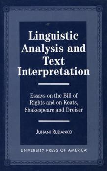 Paperback Linguistic Analysis and Text Interpretation: Essays on the Bill of Rights and on Keats, Shakespeare and Dreiser Book