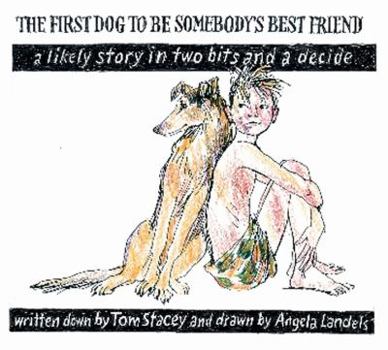 Hardcover The First Dog to Be Somebody's Friend: A Likely Story in Two Bits and a Decide Book