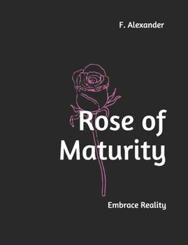 Paperback Rose of Maturity: Embrace Reality Book