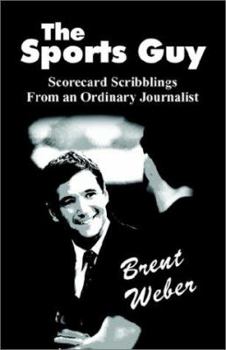 Paperback The Sports Guy: Scorecard Scribblings From An Ordinary Journalist Book