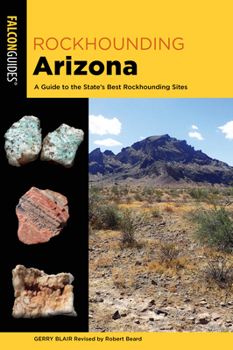 Paperback Rockhounding Arizona: A Guide to the State's Best Rockhounding Sites Book