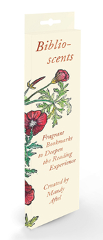 Bookmark Biblioscents: Fragrant Bookmarks to Deepen the Reading Experience Book