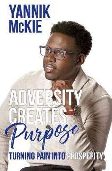 Paperback Adversity Creates Purpose: Turning Pain Into Prosperity Book