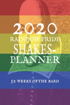 2020 Rainbow Pride SHAKES-Planner: 52 Weeks of the Bard, a datebook for Shakespeare Fans