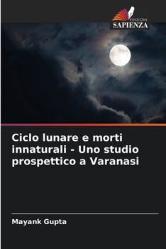 Paperback Ciclo lunare e morti innaturali - Uno studio prospettico a Varanasi [Italian] Book