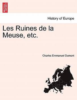 Paperback Les Ruines de La Meuse, Etc. Tome Deuxieme. [French] Book