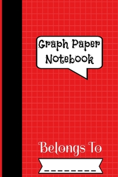 Graph Paper Notebook Belongs To: 120 pages 5x5 Quad ruled Grid Composition Graph paper notebook for Mathematics Science Graph and laboratory work for Students & Teacher