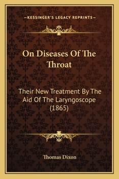 Paperback On Diseases Of The Throat: Their New Treatment By The Aid Of The Laryngoscope (1865) Book