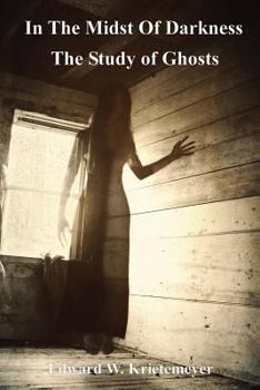 In the Midst of Darkness: The Study of Ghosts - Black & White Version