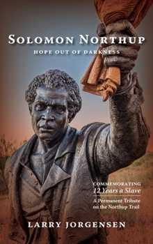Solomon Northup -- Hope Out of Darkness: Commemorating "12 Years a Slave"