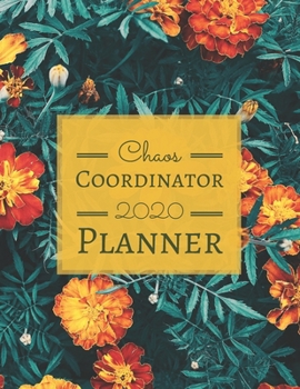 Chaos Coordinator Planner 2020: Chaos Coordinator 2020 Weekly Planner with 12-Month Calendar - Jan 1, 2020 to Dec 31, 2020 - Dated Weekly Planner (8.5" x 11" Letter-size - 158 Pages)