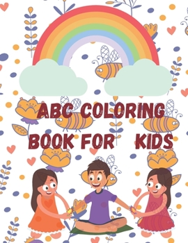 Abc coloring book for kids: fun abc coloring book for kids ages 3-5 Toddler ABC coloring book .Have Fun coloring Letters, Shapes, , Animals . Coloring book for Boys, Girls and preschooler