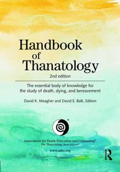 Paperback Handbook of Thanatology: The Essential Body of Knowledge for the Study of Death, Dying, and Bereavement Book