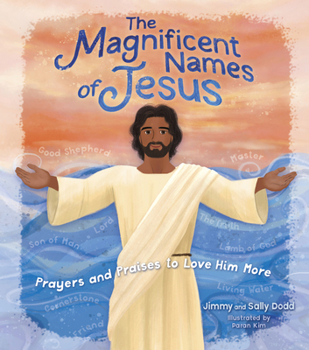 The Magnificent Names of Jesus: A Children’s Guide to Praying to the Savior