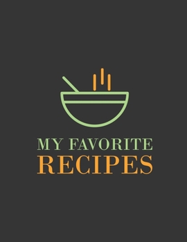 Paperback My Favorite Recipes: Blank Recipe Notebook /Journal to Write In Favorite Recipes Book