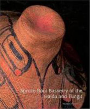 Hardcover Spruce Root Basketry of the Haida and Tlingit Book