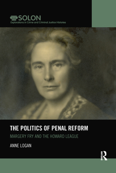 Paperback The Politics of Penal Reform: Margery Fry and the Howard League Book