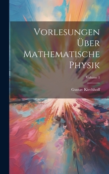 Hardcover Vorlesungen Über Mathematische Physik; Volume 1 [German] Book