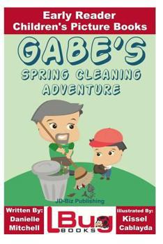 Paperback Gabe's Spring Cleaning Adventure - Early Reader - Children's Picture Books Book